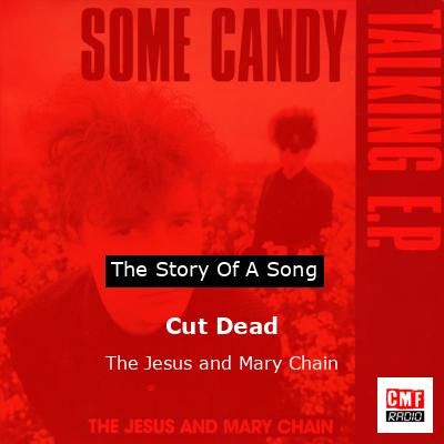 Cut Dead – The Jesus and Mary Chain