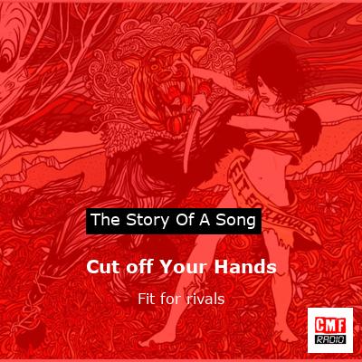 Cut off Your Hands – Fit for rivals