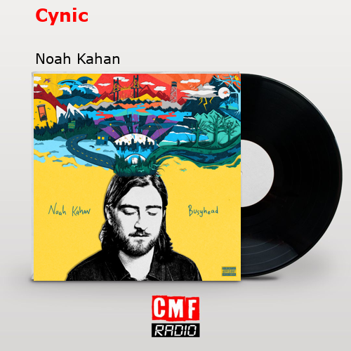 Cynic – Noah Kahan