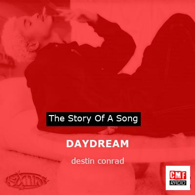 DAYDREAM – destin conrad