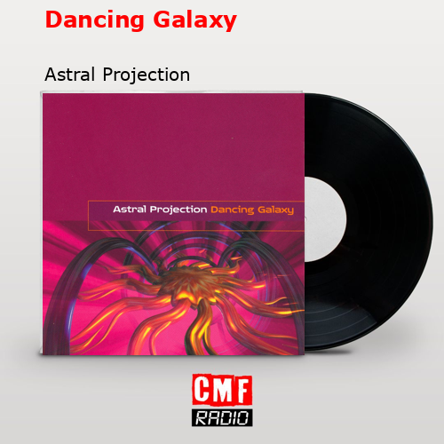 Dancing Galaxy – Astral Projection