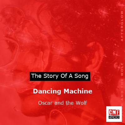 Dancing Machine – Oscar and the Wolf