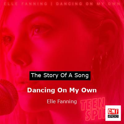 Dancing On My Own – Elle Fanning