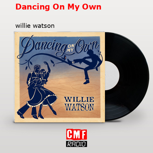 final cover Dancing On My Own willie watson