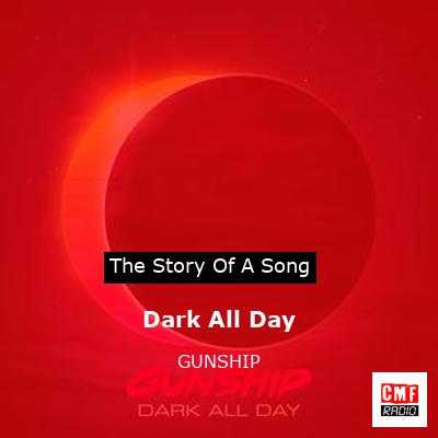 Dark All Day – GUNSHIP