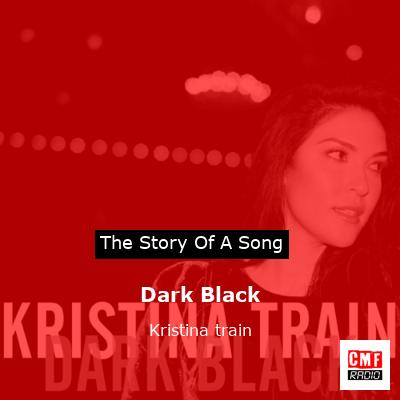 Dark Black – Kristina train
