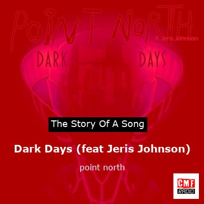 Dark Days (feat Jeris Johnson) – point north