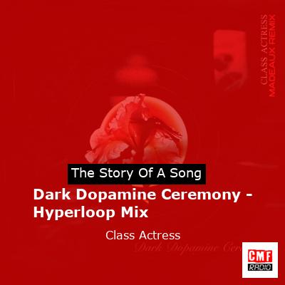 Dark Dopamine Ceremony – Hyperloop Mix – Class Actress