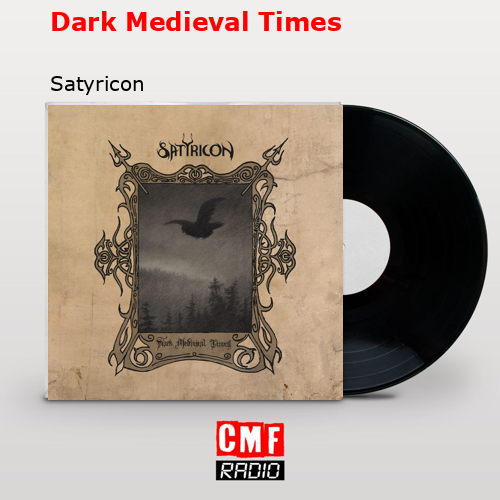 Dark Medieval Times – Satyricon