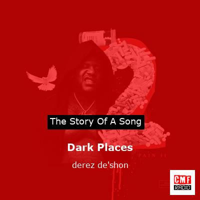 Dark Places – derez de’shon