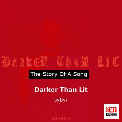 Darker Than Lit – sybyr