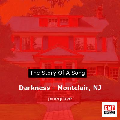 Darkness – Montclair, NJ – pinegrove