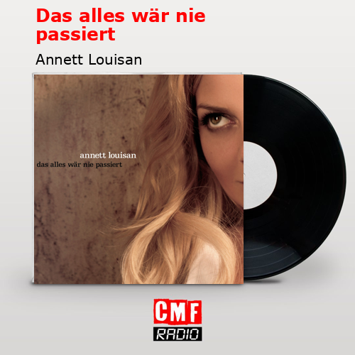 Das alles wär nie passiert – Annett Louisan