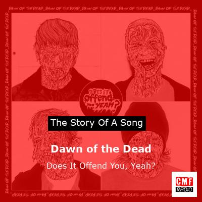 Dawn of the Dead – Does It Offend You, Yeah?