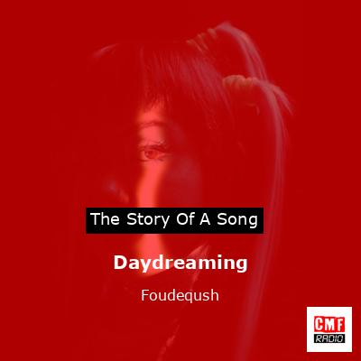 Daydreaming – Foudeqush