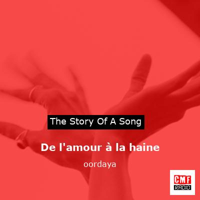 De l’amour à la haine – oordaya