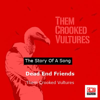 Dead End Friends – Them Crooked Vultures