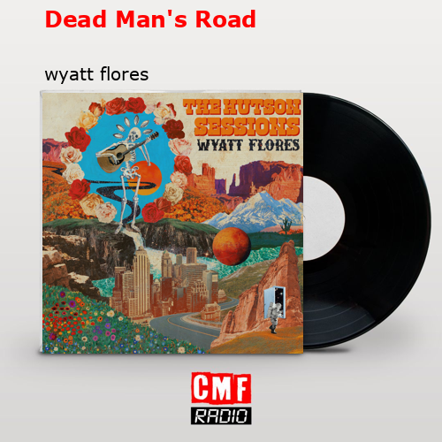 Dead Man’s Road – wyatt flores