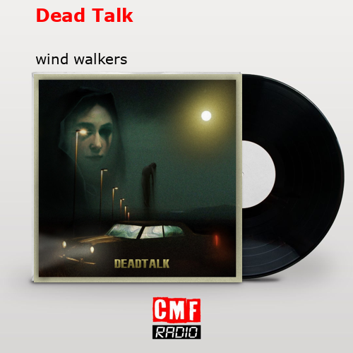 Dead Talk – wind walkers