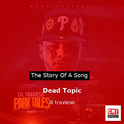 Dead Topic – lil travieso