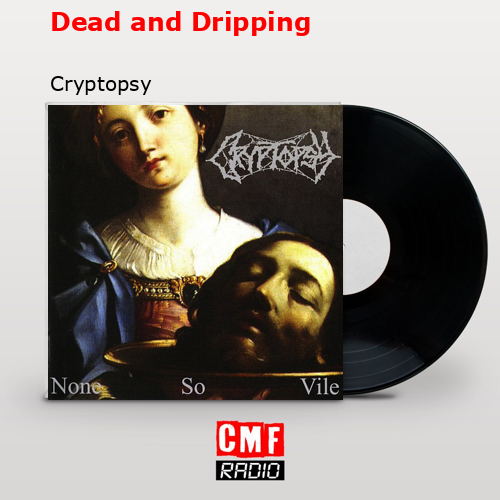 Dead and Dripping – Cryptopsy