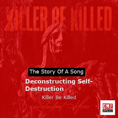 Deconstructing Self-Destruction – Killer Be Killed