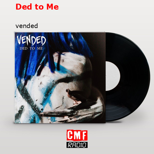 Ded to Me – vended
