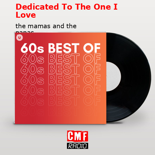 Dedicated To The One I Love – the mamas and the papas