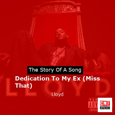 Dedication To My Ex (Miss That) – Lloyd