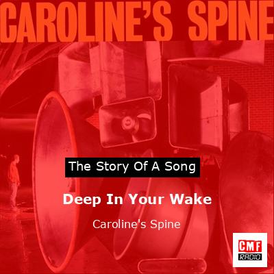 Deep In Your Wake – Caroline’s Spine