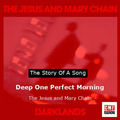 Deep One Perfect Morning – The Jesus and Mary Chain