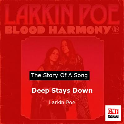 Deep Stays Down – Larkin Poe