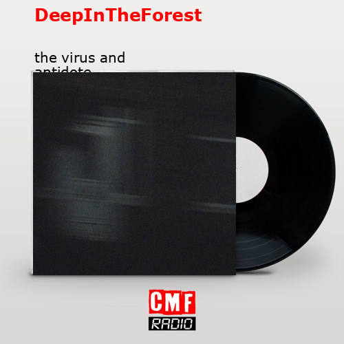 DeepInTheForest – the virus and antidote