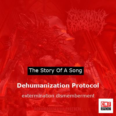 Dehumanization Protocol – extermination dismemberment
