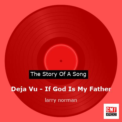 Deja Vu – If God Is My Father – larry norman