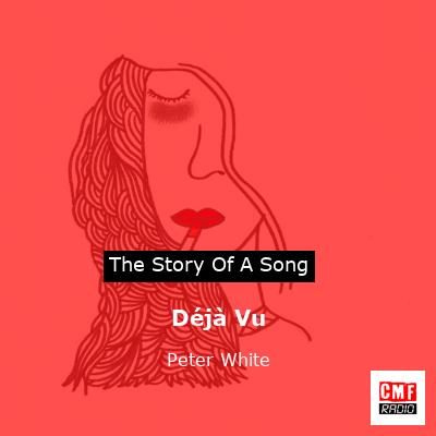 Déjà Vu – Peter White