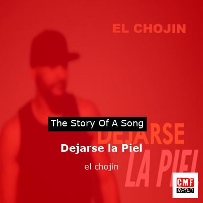 Dejarse la Piel – el chojin