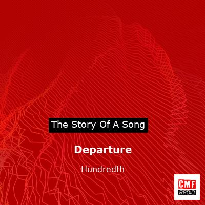 Departure – Hundredth