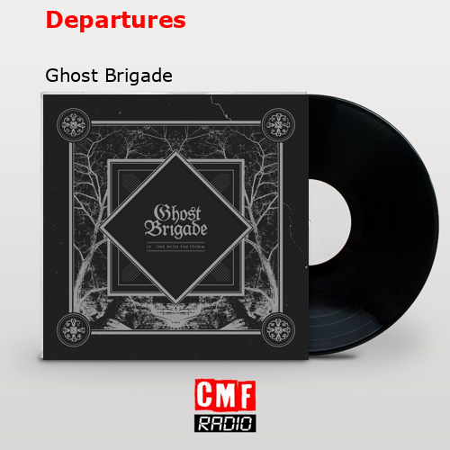 Departures – Ghost Brigade