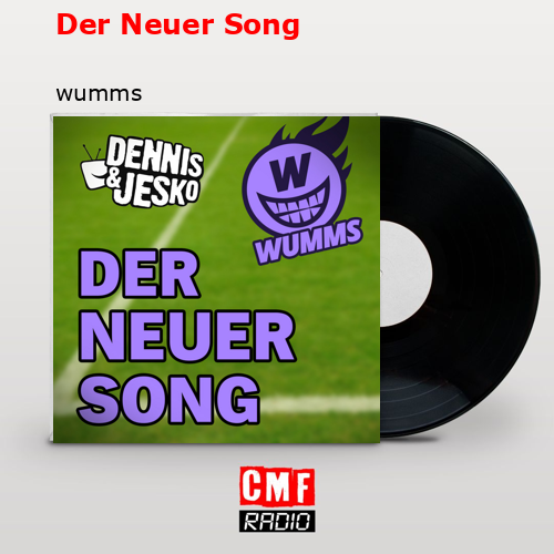 Der Neuer Song – wumms