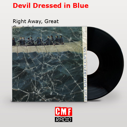 Devil Dressed in Blue – Right Away, Great Captain!
