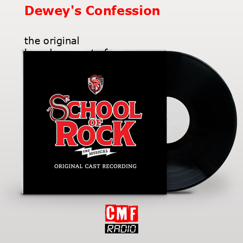 Dewey’s Confession – the original broadway cast of school of rock