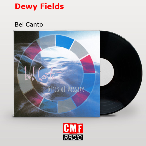Dewy Fields – Bel Canto
