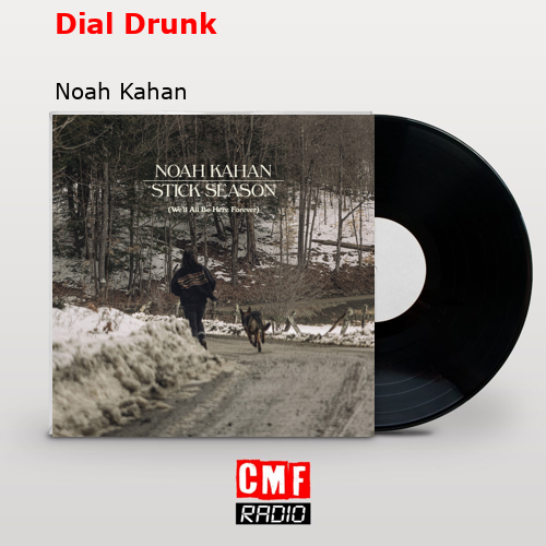 Dial Drunk – Noah Kahan