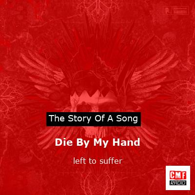 Die By My Hand – left to suffer
