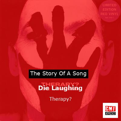 Die Laughing – Therapy?