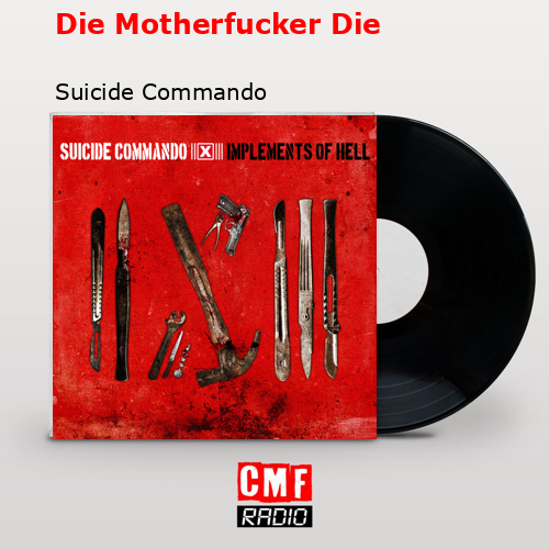 Die Motherfucker Die – Suicide Commando