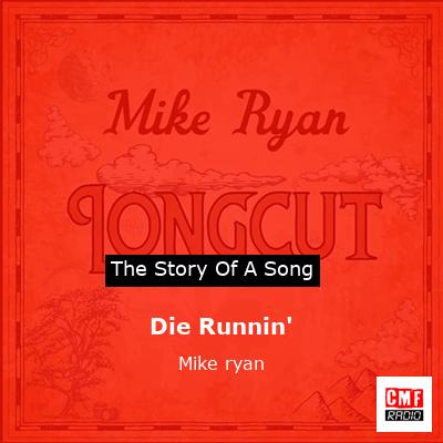 Die Runnin’ – Mike ryan