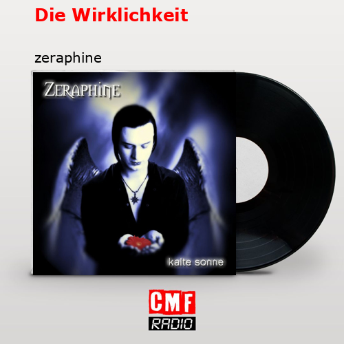 Die Wirklichkeit – zeraphine