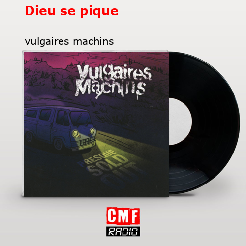 Dieu se pique – vulgaires machins